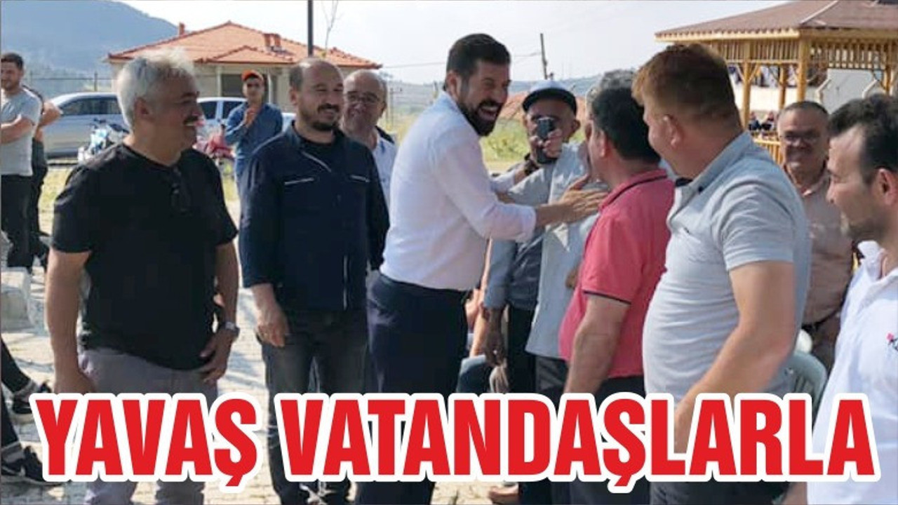 YAVAŞ VATANDAŞLARLA BİRARADA
