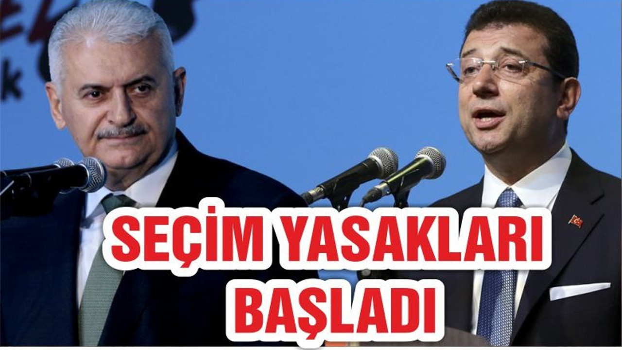 İstanbul için propaganda serbestliği ve seçim yasakları başladı