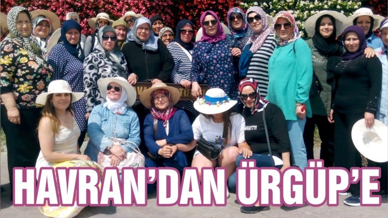 HAVRAN’DAN ÜRGÜP’E KÜLTÜR GEZİSİ