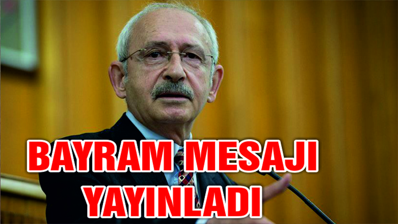 Kılıçdaroğlu’ndan Ramazan Bayramı mesajı