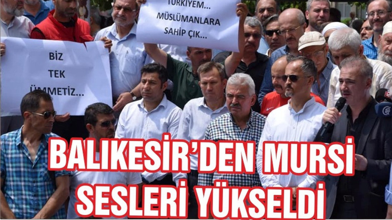 BALIKESİR’DEN “MURSİ” SESLERİ YÜKSELDİ