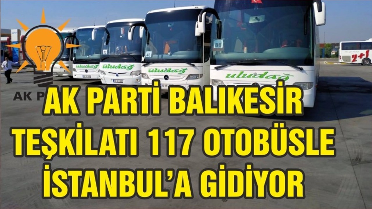 AK Parti Balıkesir'den İstanbul'a 117 Otobüs