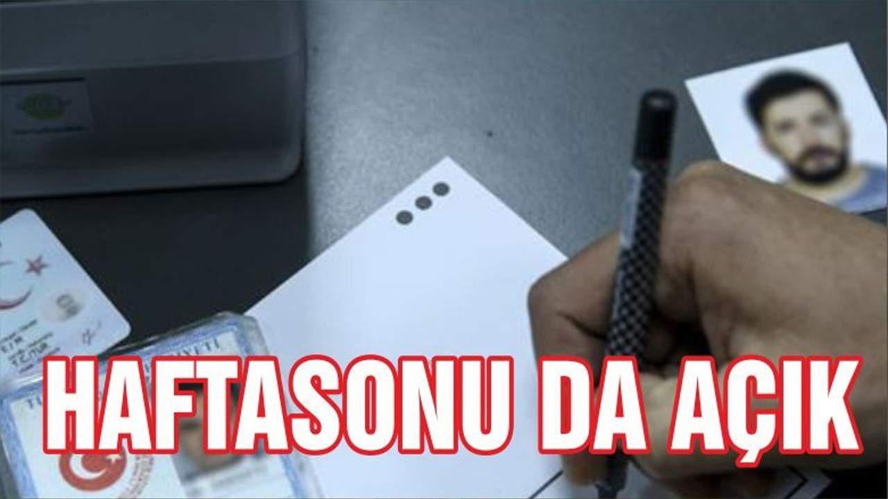 Nüfus müdürlükleri hafta sonu açık olacak