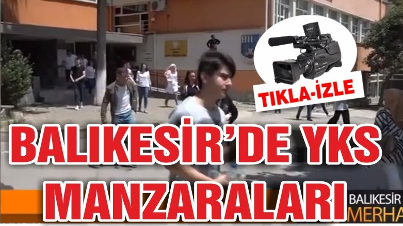 BALIKESİR'DE YKS HEYECANI