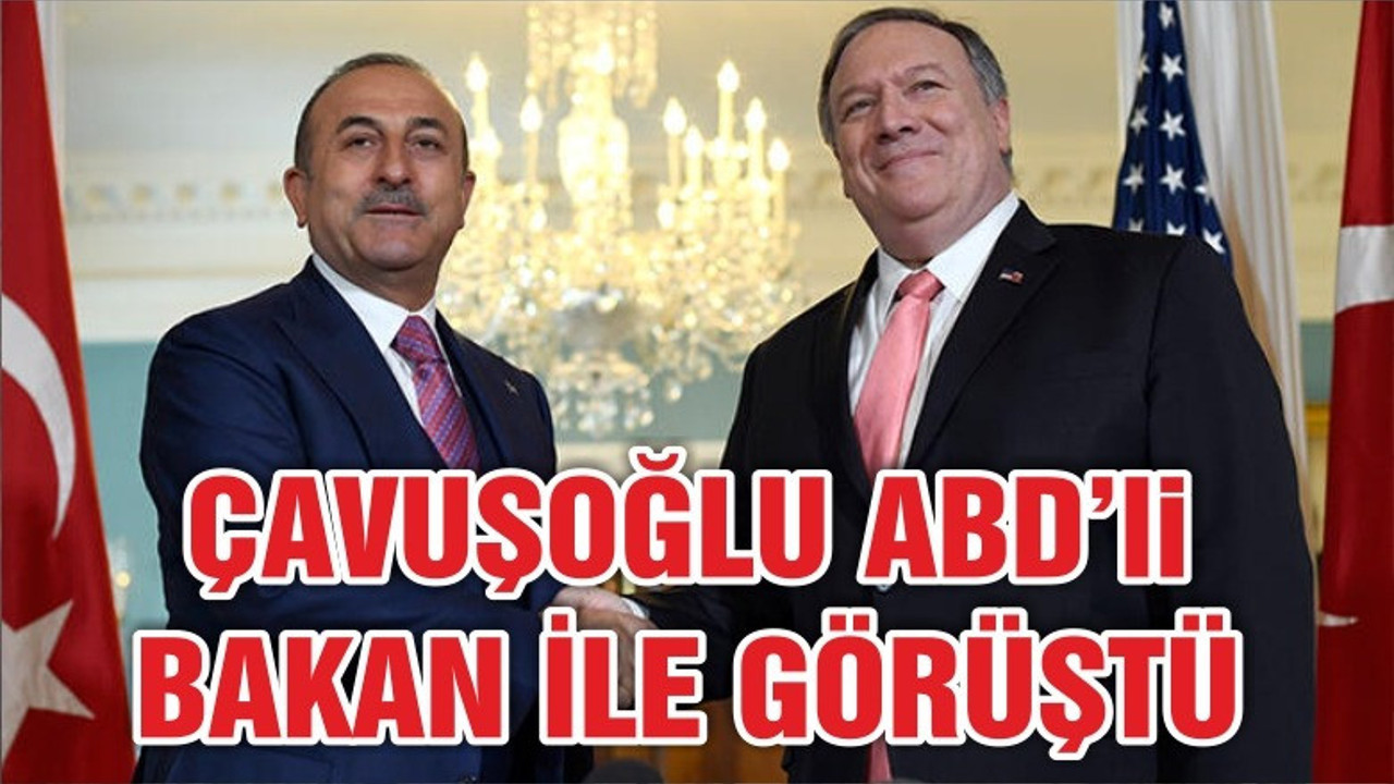 Bakan Çavuşoğlu ABD'li mevkidaşı ile görüştü