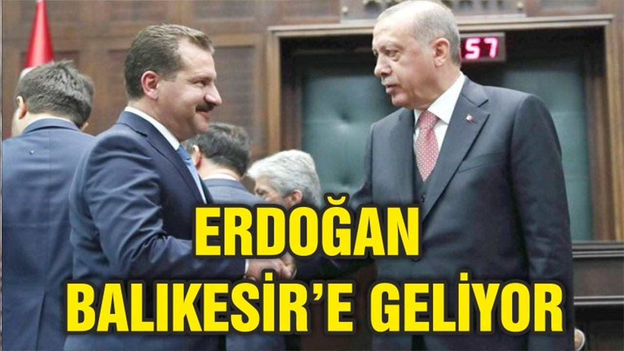 CUMHURBAŞKANI BALIKESİR'E GELİYOR