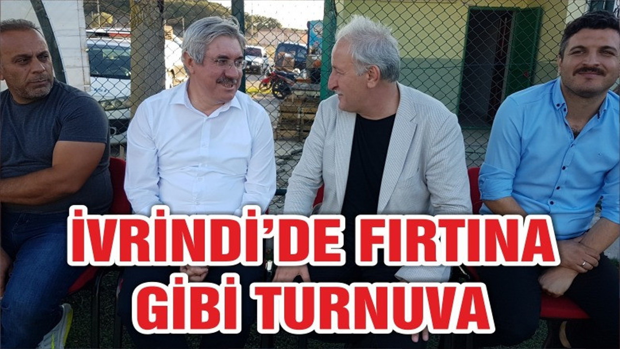 İVRİNDİ’DE FIRTINA GİBİ TURNUVA