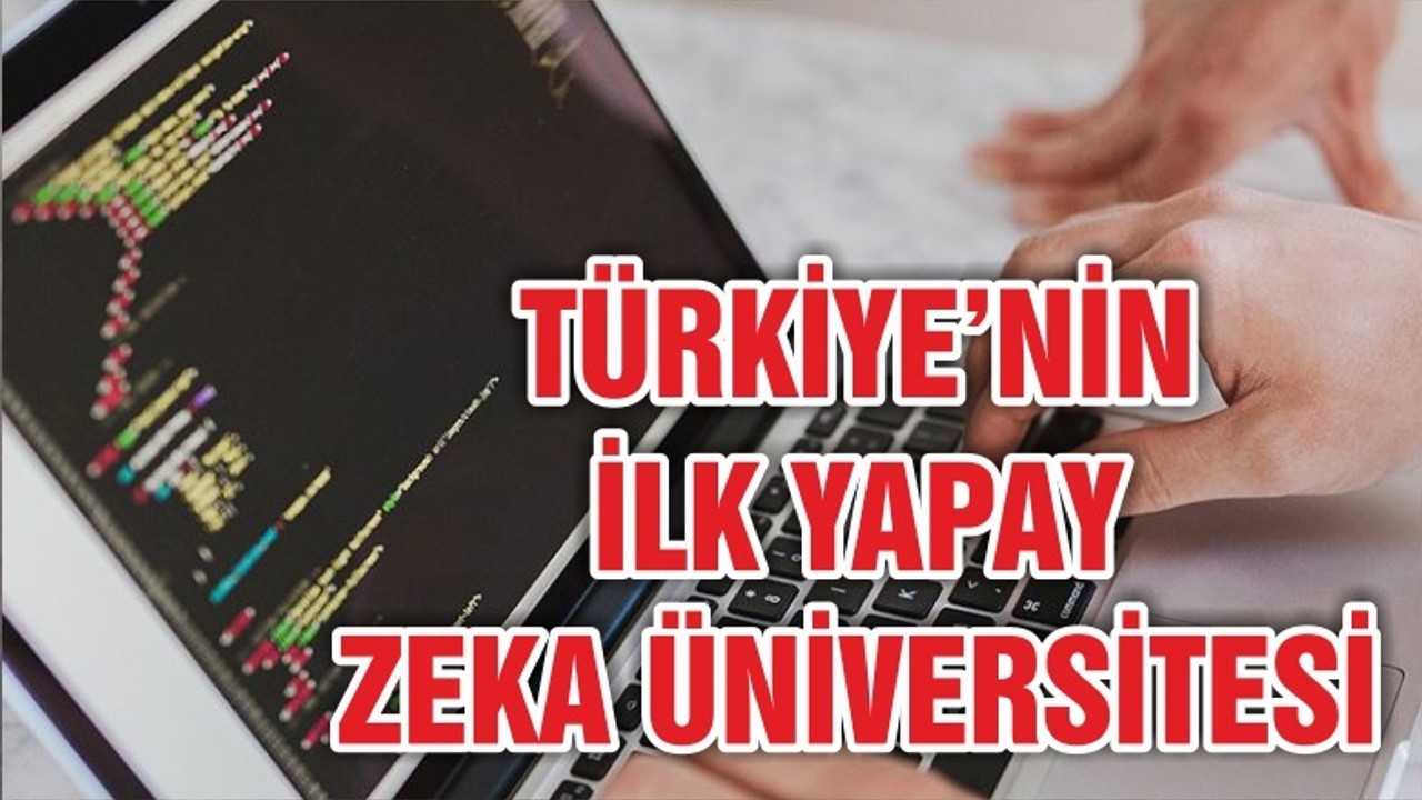 Türkiye’nin ilk ‘yapay zeka mühendisliği’ bölümü