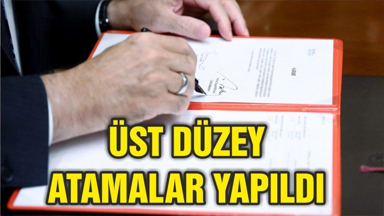 Üst düzey atama ve görevden alma kararları Resmi Gazete’de