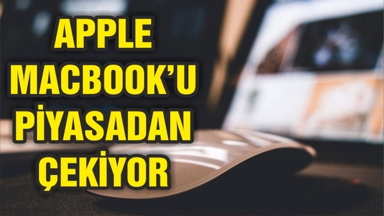Apple, Macbook’u piyasadan çekiyor