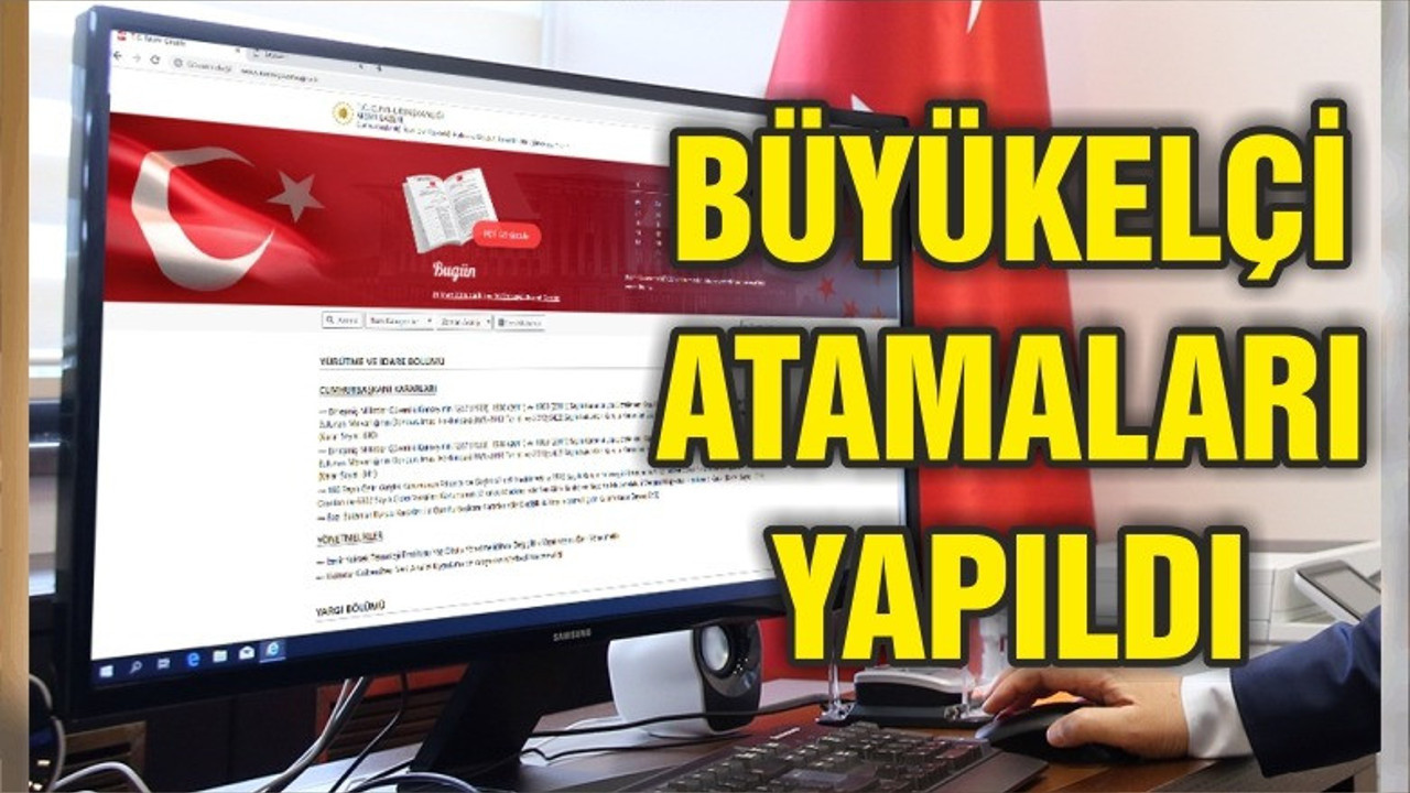 Büyükelçi atamaları Resmi Gazete’de