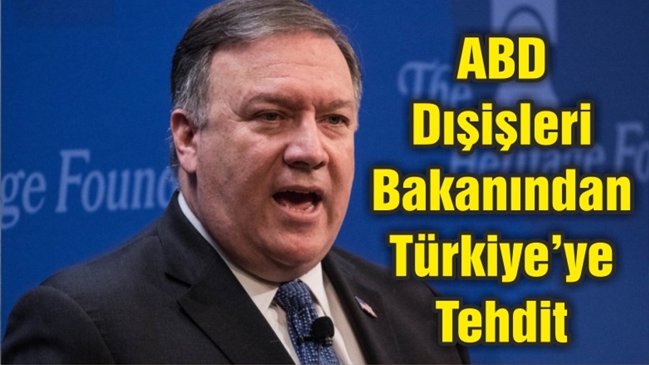 ABD Dışişleri Bakanından Türkiye’ye Tehdit