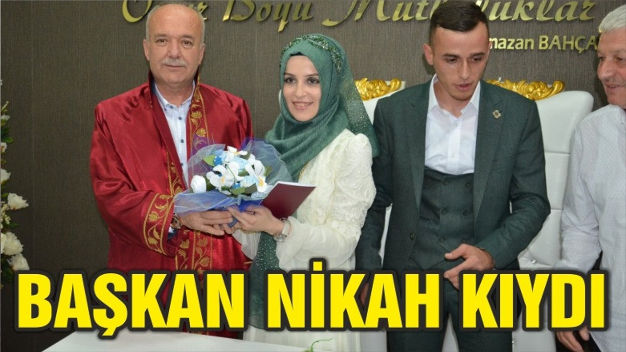 NİKAHLARINI BAŞKAN KIYDI