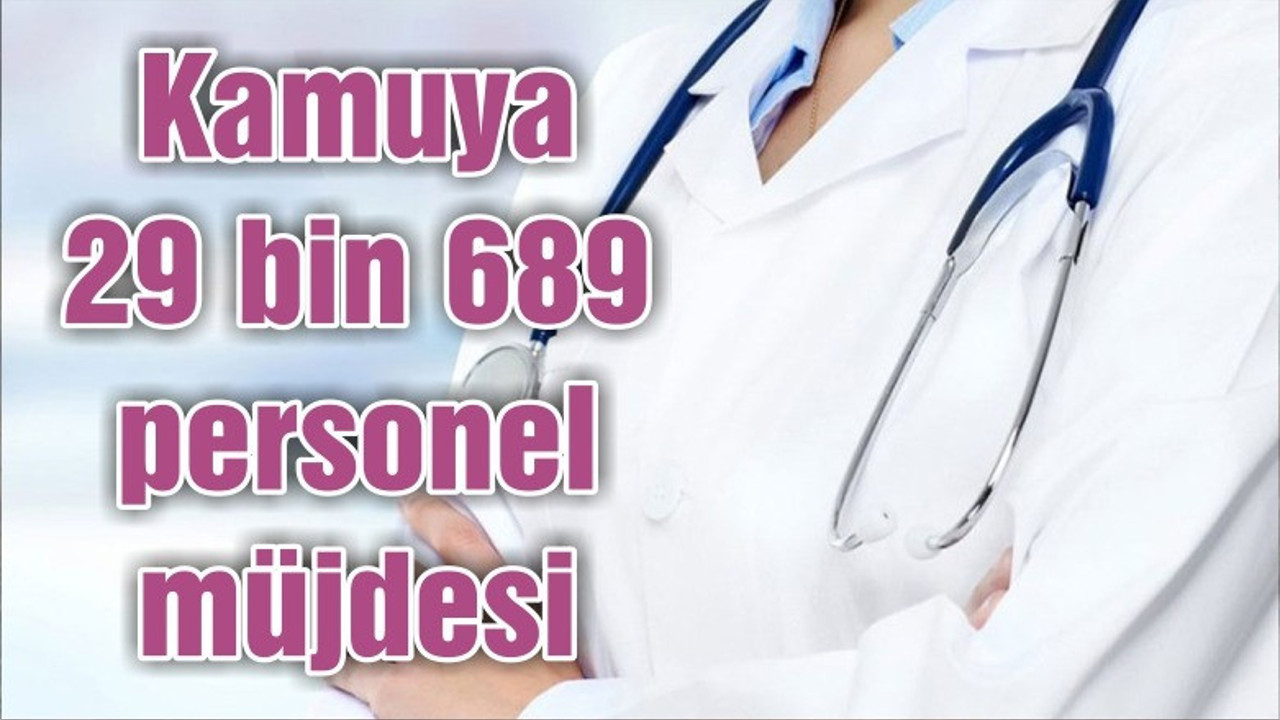 Kamuya 29 bin 689 personel müjdesi