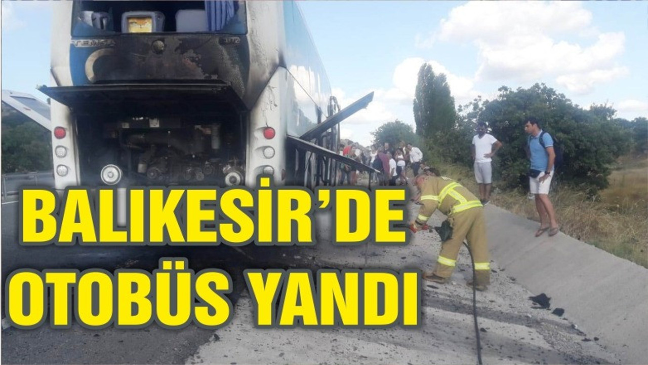 BALIKESİR'DE SEYİR HALİNDEKİ OTOBÜS YANDI