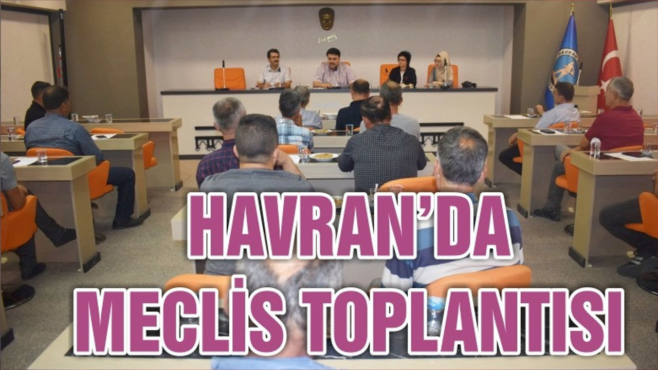 HAVRAN'DA MECLİS TOPLANTISI YAPILDI
