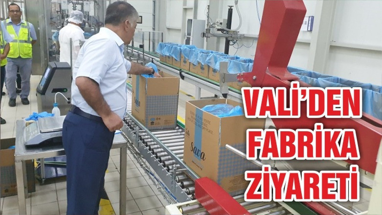 VALİ'DEN FABRİKA ZİYARETİ