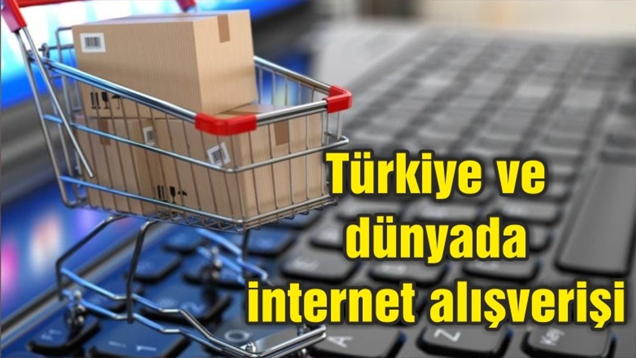 Türkiye ve dünyada internet alışverişi