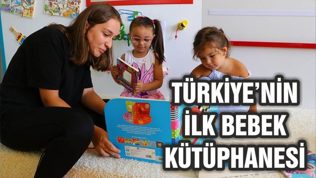 Türkiye’nin ilk bebek kütüphanesi