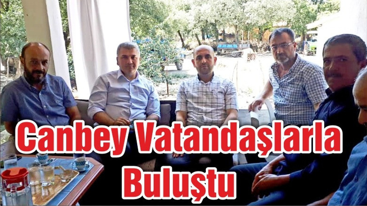 CANBEY VATANDAŞLARLA BULUŞTU