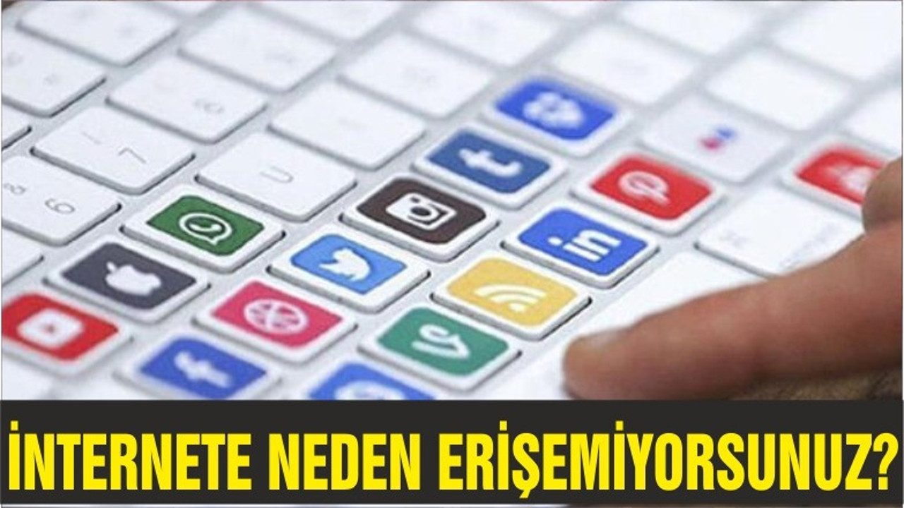 İNTERNETE NEDEN ERİŞEMİYORSUNUZ?