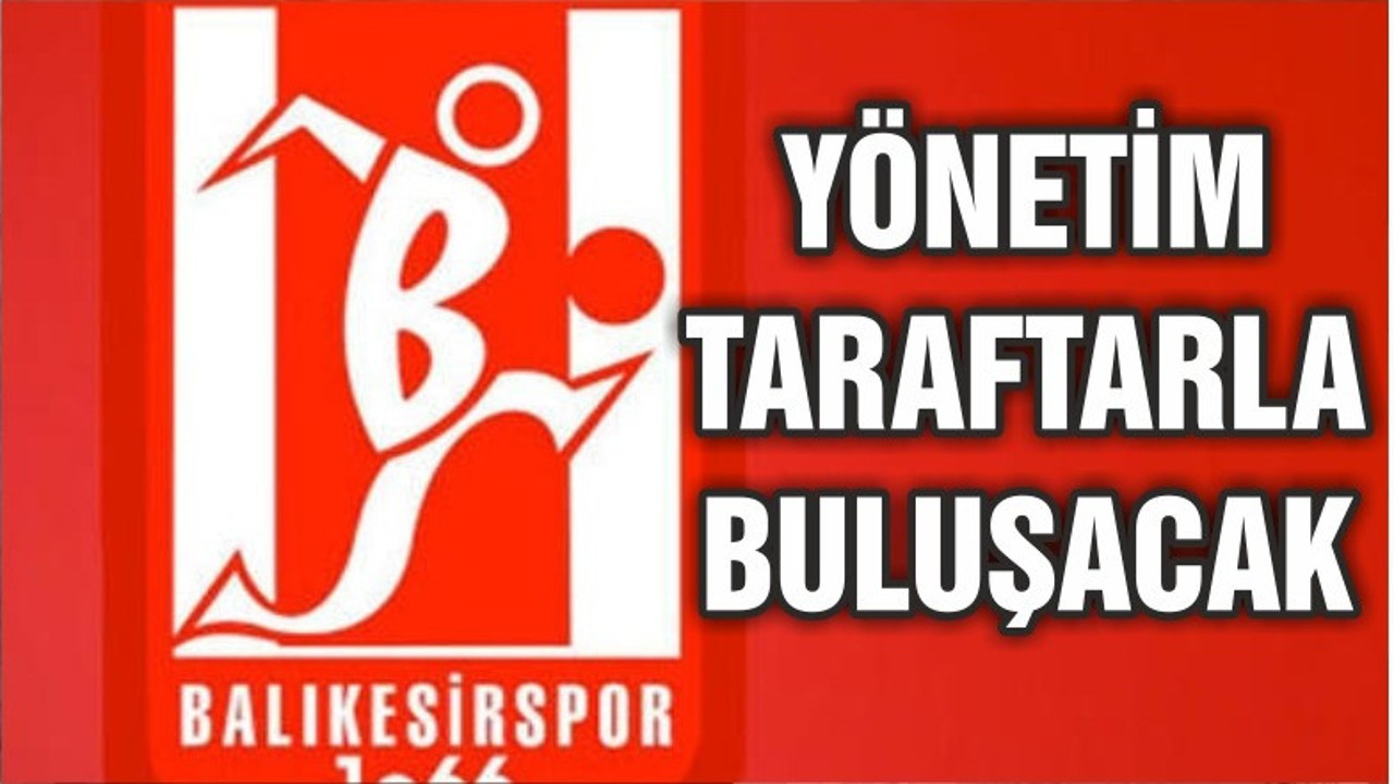 BALIKESİRSPOR YÖNETİMİ TARAFTARLA BULUŞACAK