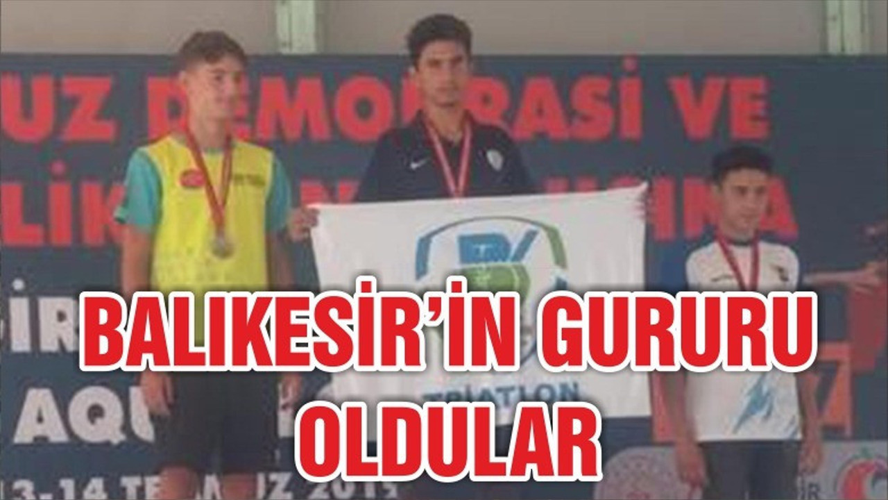 BALIKESİR’İN GURURU OLDULAR