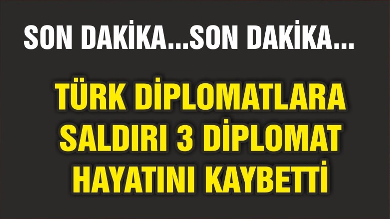 Erbil’de silahlı saldırı: 3 Türk diplomat hayatını kaybetti