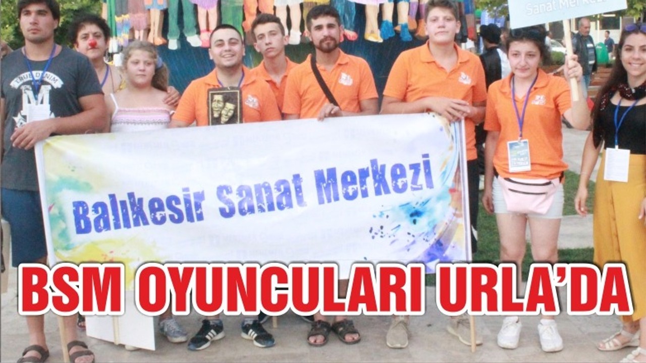 BSM OYUNCULARI URLA’DA