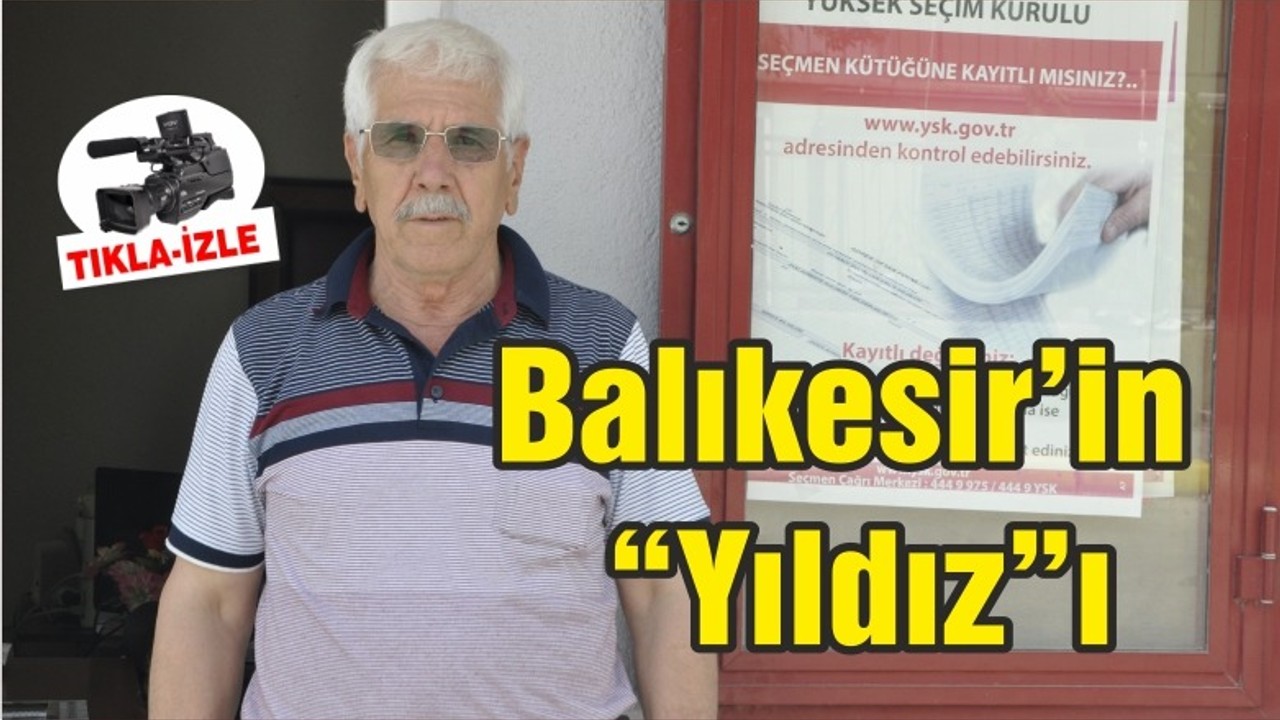 BALIKESİR’İN “YILDIZ’I”