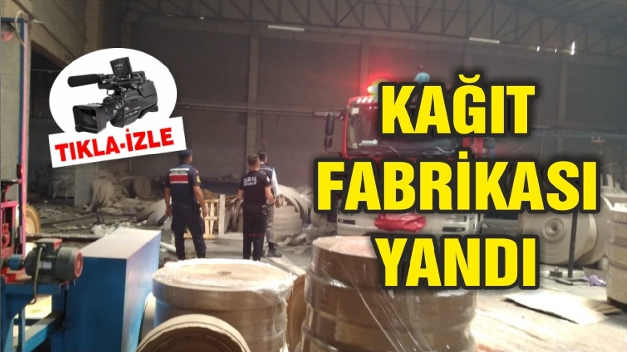 KAĞIT FABRİKASI YANDI