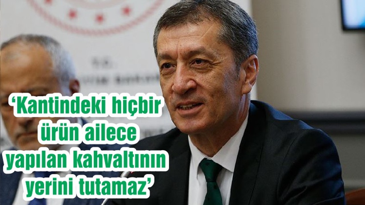 ‘Kantindeki hiçbir ürün ailece yapılan kahvaltının yerini tutamaz’