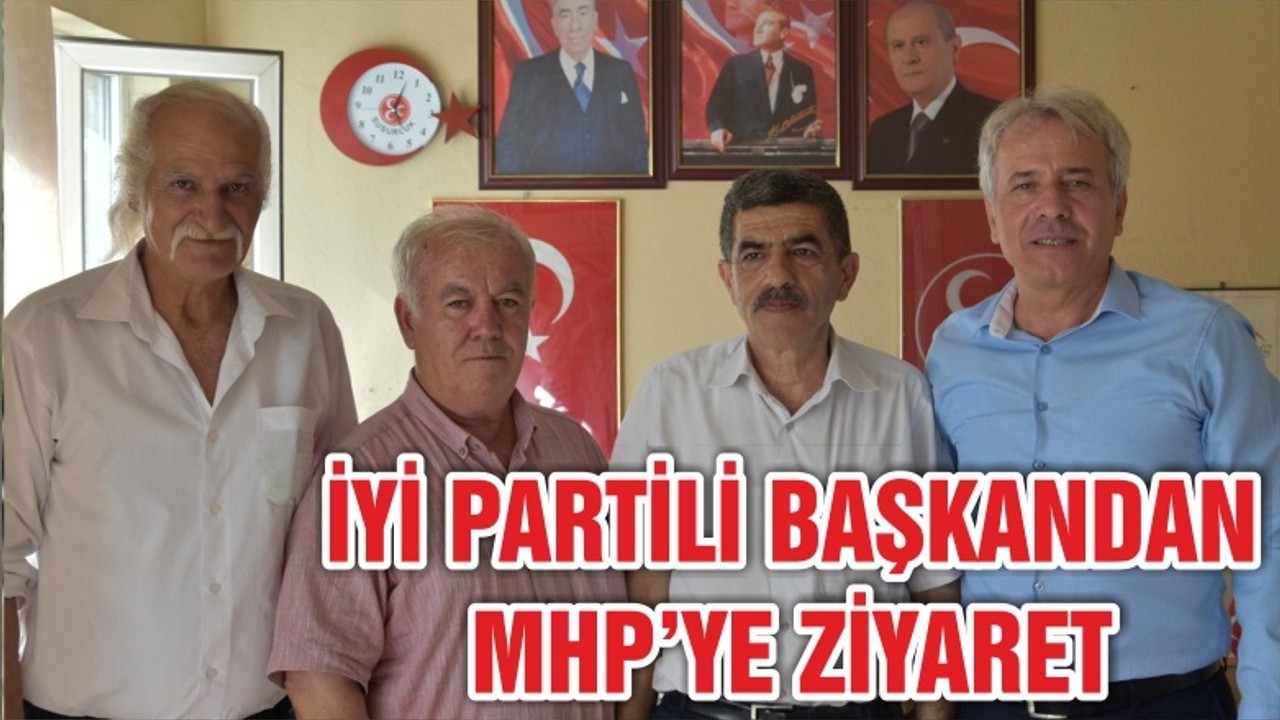 İYİ PARTİLİ BAŞKANDAN MHP’YE ZİYARET
