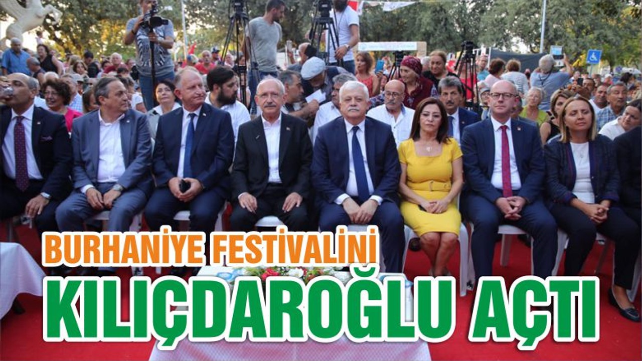 BURHANİYE FESTİVALİNİ KILIÇDAROĞLU AÇTI