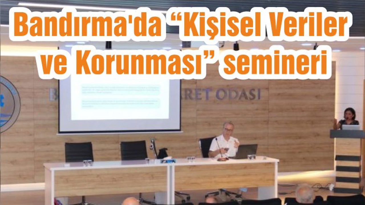 Bandırma'da “Kişisel Veriler ve Korunması” semineri