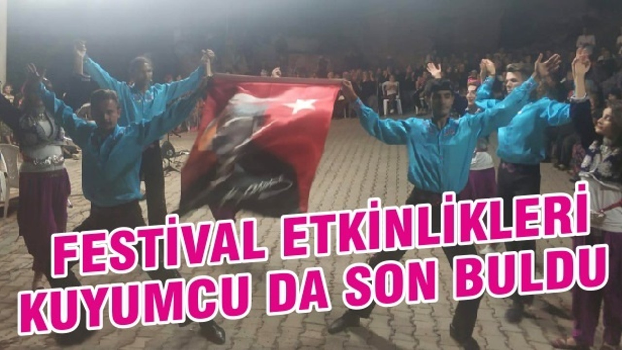 FESTİVAL ETKİNLİKLERİ KUYUMCU DA SON BULDU