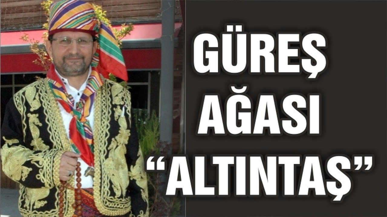 KURTDERELİ'DE GÜREŞ AĞASI "ALTINTAŞ"