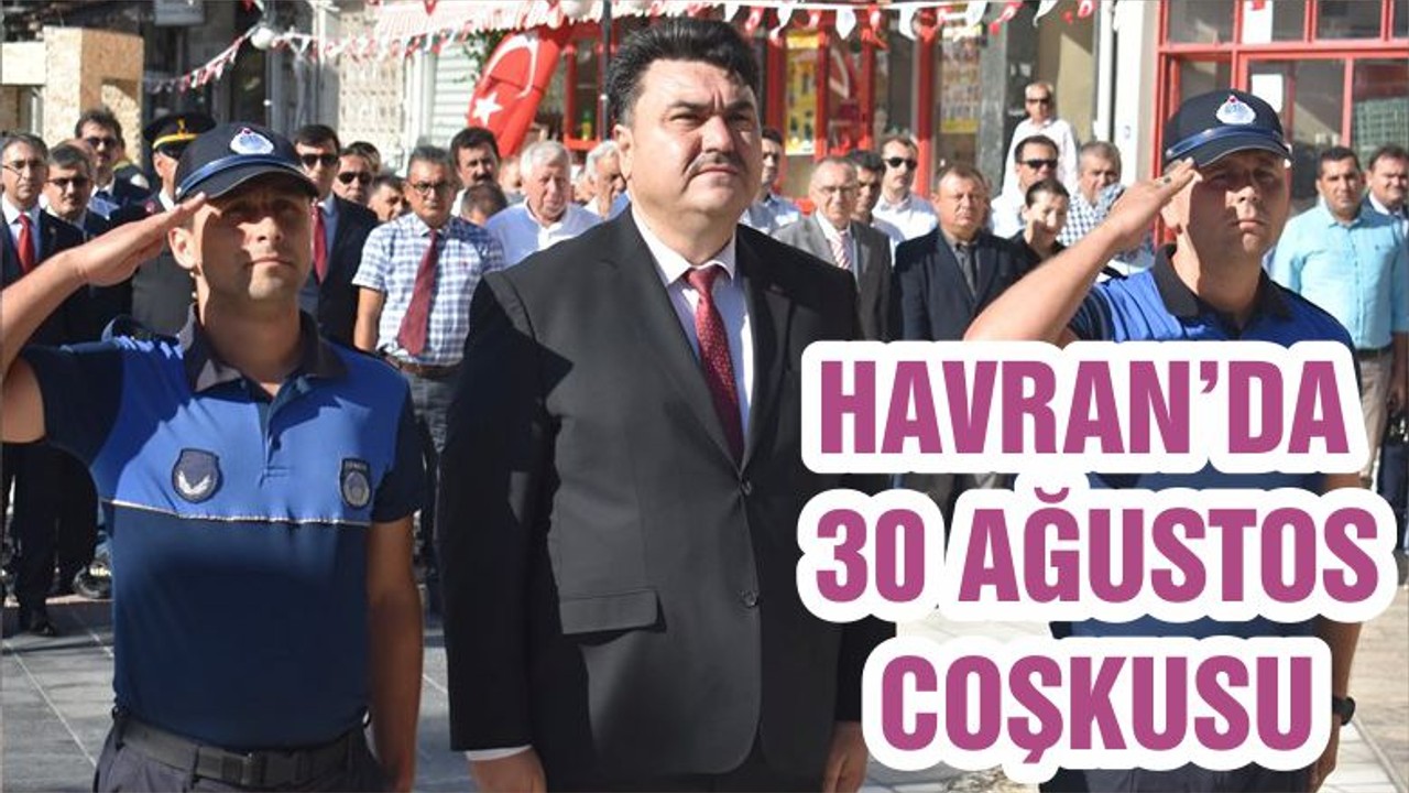 HAVRAN’DA 30 AĞUSTOS COŞKUSU
