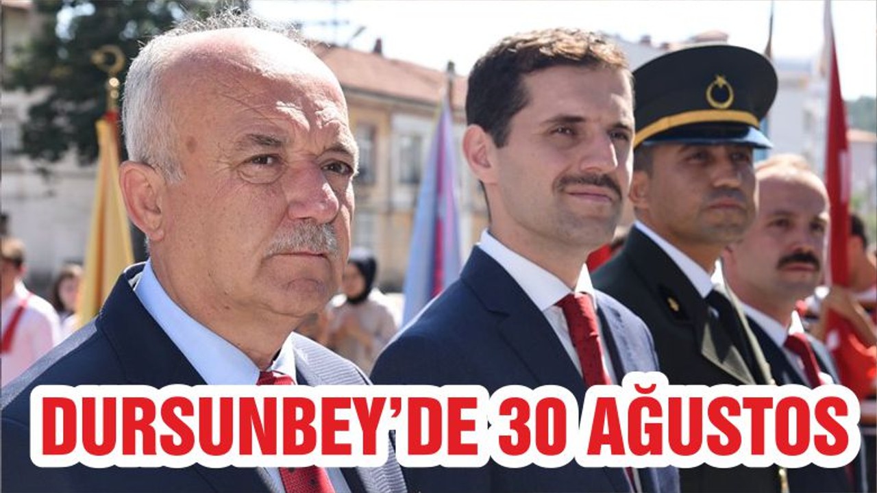 DURSUNBEY’DE 30 AĞUSTOS