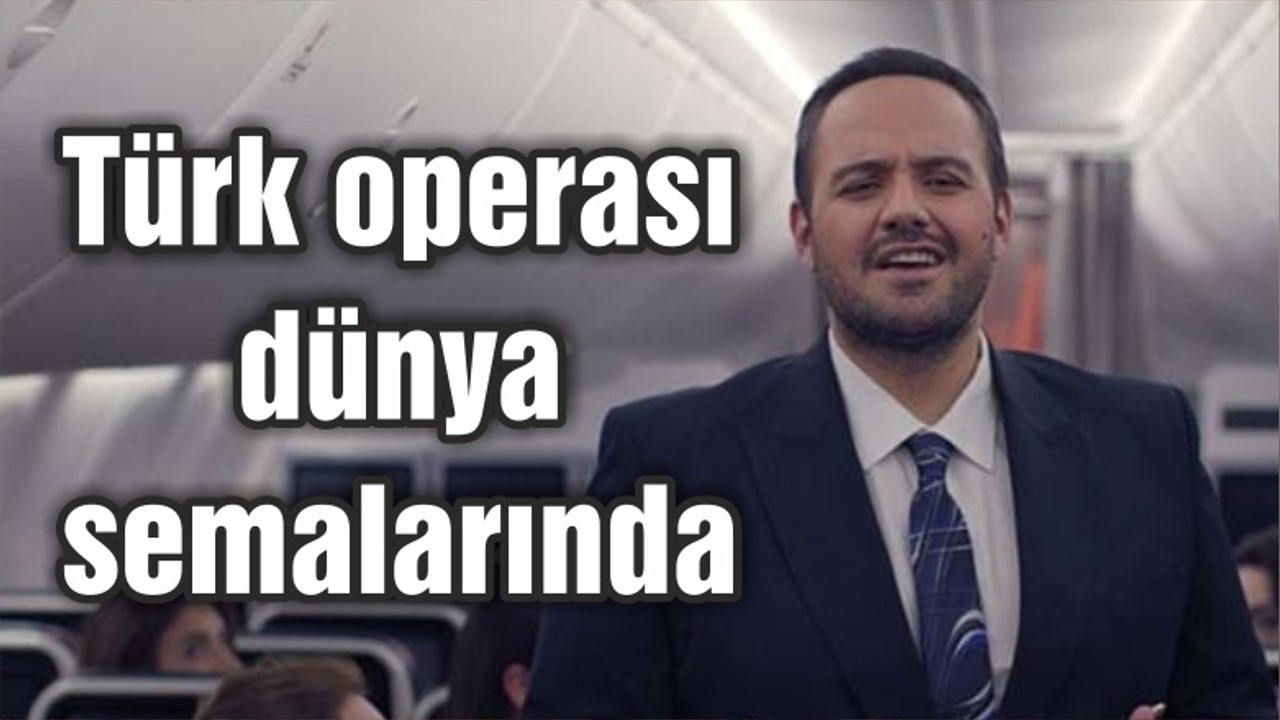 Türk operası dünya semalarında