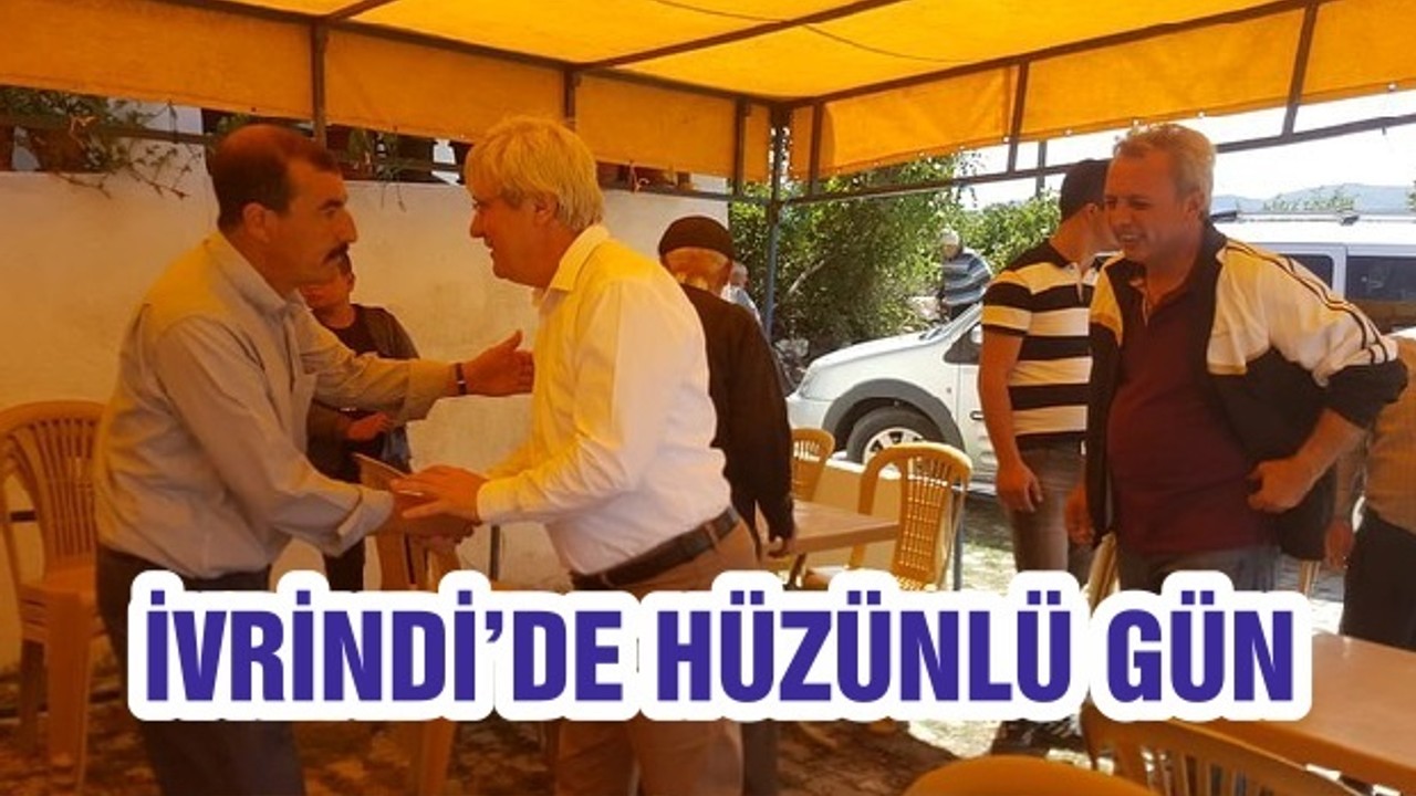 İVRİNDİ’DE HÜZÜNLÜ GÜN