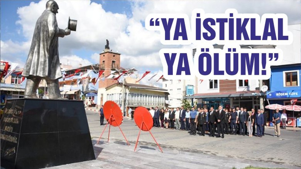 “YA İSTİKLAL YA ÖLÜM!”