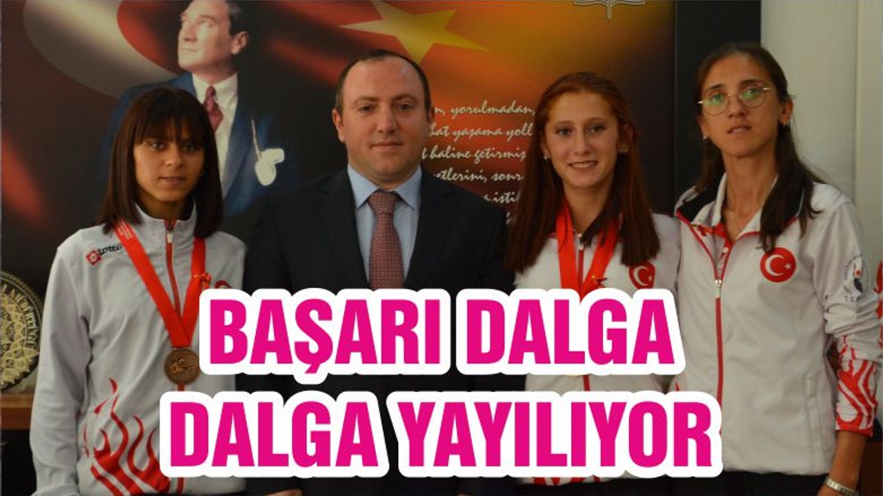 BAŞARI DALGA DALGA YAYILIYOR