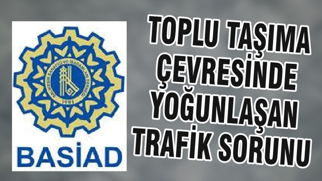 TOPLU TAŞIMA ÇEVRESİNDE YOĞUNLAŞAN TRAFİK SORUNU
