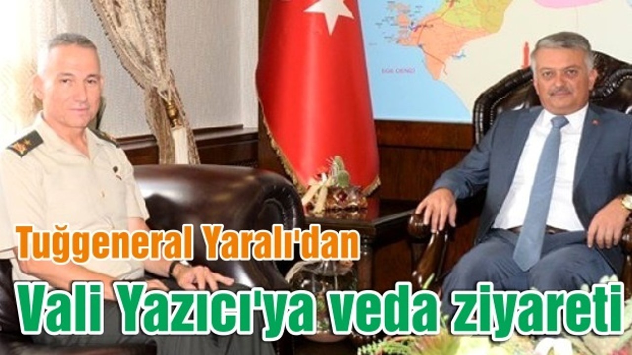 Tuğgeneral Yaralı'dan Vali Yazıcı'ya veda ziyareti