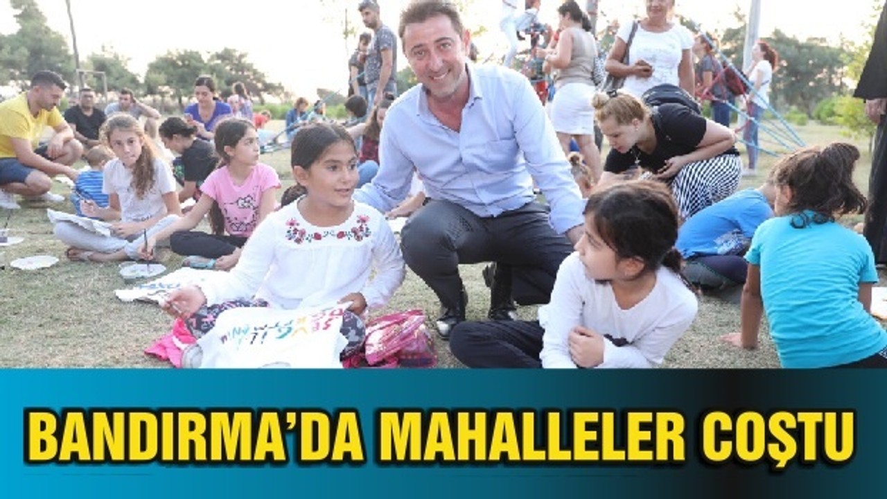 BANDIRMA’DA MAHALLELER COŞTU