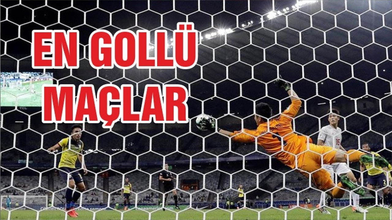 EN GOLLÜ MAÇLAR