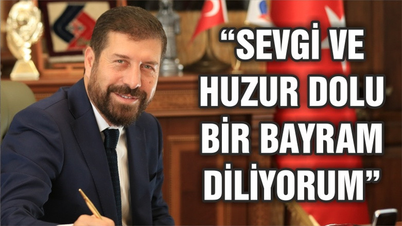 YAVAŞ “SEVGİ VE HUZUR DOLU BAYRAMLAR”