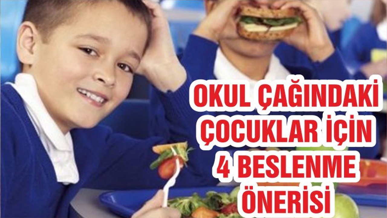 OKUL ÇAĞINDAKİ ÇOCUKLAR İÇİN 4 BESLENME ÖNERİSİ
