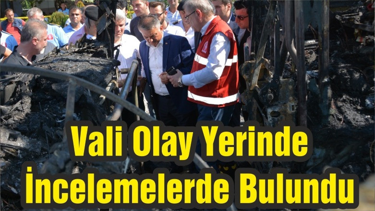 VALİ OLAY YERİNDE İNCELEMELERDE BULUNDU